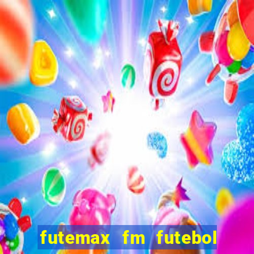 futemax fm futebol ao vivo